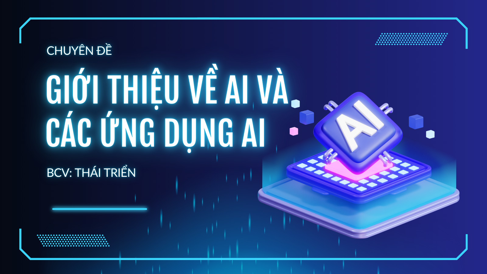 Chia sẻ | Slide chuyên đề giới thiệu và ứng dụng AI